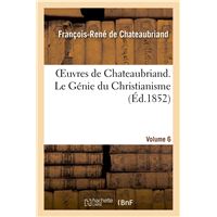 Oeuvres de Chateaubriand. Vol. 6. Le Génie du Christianisme