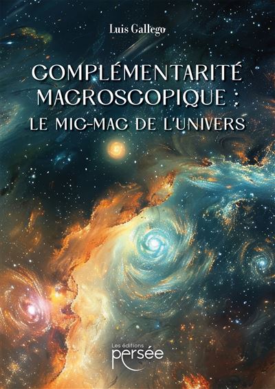 Complémentarité macroscopique : le mic-mac de l'univers - Luis Gallego - broché