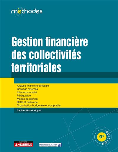 Gestion financière des collectivités territoriales Analyse financière & fiscale Gestions externes Intercommunalité Péréquation Modes de gestion... - Michel Klopfer - Le Moniteur - broché - Etude