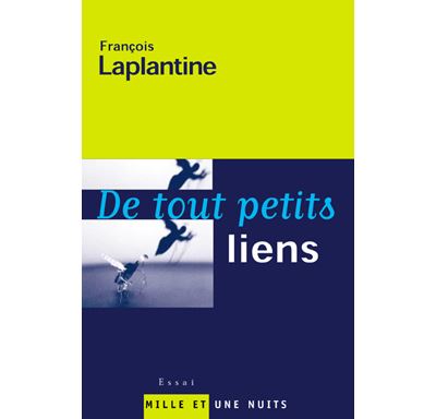 De tout petits liens - François Laplantine - broché