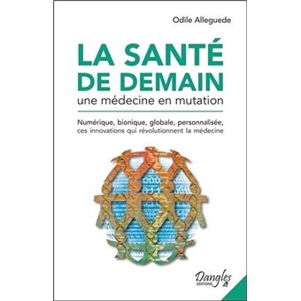 La santé de demain - Une médecine en mutation - 1