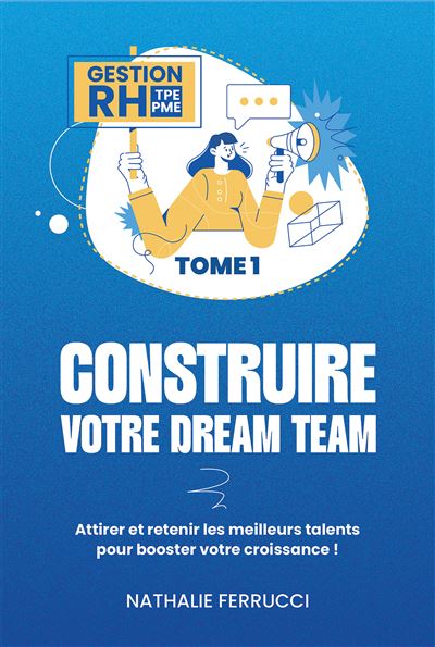 Gestion RH TPE PME, Tome 1 : Construire votre Dream Team - Nathalie Ferrucci (2024)