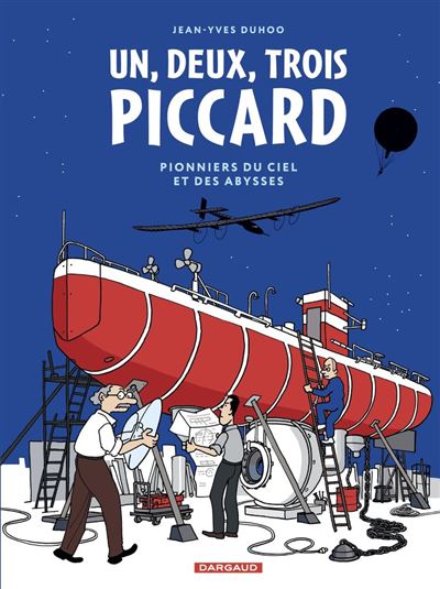 1, 2, 3 Piccard - Pionniers du ciel et des abysses