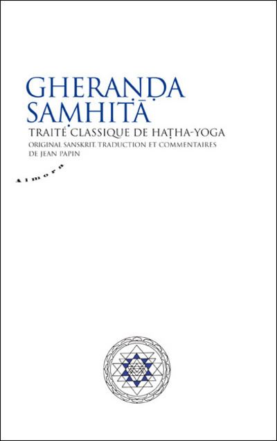 Gheranda Samhita - Traite classique de hatha-yoga Traite cla