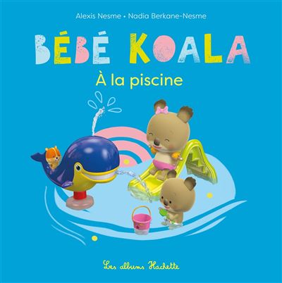 Bébé Koala à la piscine - Nadia Berkane - cartonné