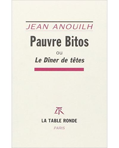 Pauvre Bitos ou Le dîner de têtes - Jean Anouilh - broché
