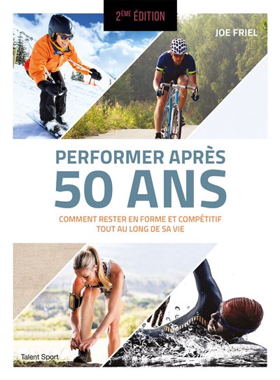 Performer après 50 ans - 2e édition - Joe Friel - broché