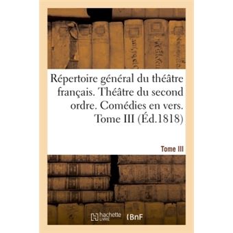 Répertoire général du théâtre français. Théâtre du second ordre. Comédies en vers. Tome III - 1