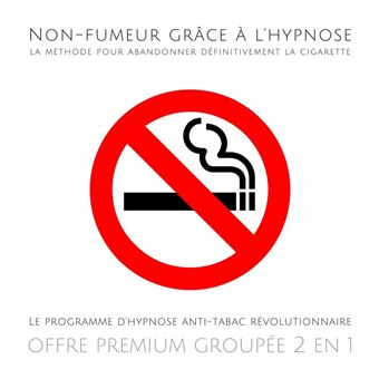 arreter la cigarette hypnose Non-fumeur grâce à l'hypnose : méthode pour abandonner définitivement la Le programme d'hypnose anti-tabac révolutionnaire (offre premium groupée 2 en 1) - Livre audio - Patrick Lynen - Achat ebook Arrêter facilement de fumer avec
