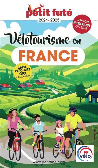 Guide Vélotourisme en France 2024-2025 Petit Futé - Dominique Auzias, Jean-Paul Labourdette (2024)