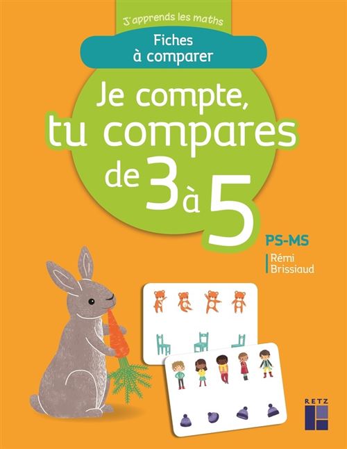 Je compte, tu compares de 3 à 5 - PS-MS - Fiches à comparer, Moyenne section et grande section - Rémi Brissiaud - Retz Eds - broché - Scolaire / Universitaire