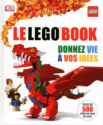 Le Lego book - Donnez vie à vos idées Donnez vie à vos idées - relié -  Daniel Lipkowitz - Achat Livre