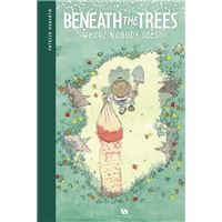 Beneath the Trees where Nobody Sees