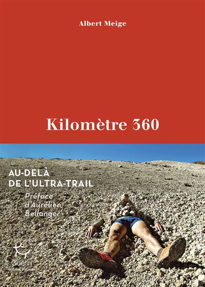 Kilomètre 360 - Au-delà de l'ultra-trail - Albert Meige (2025)