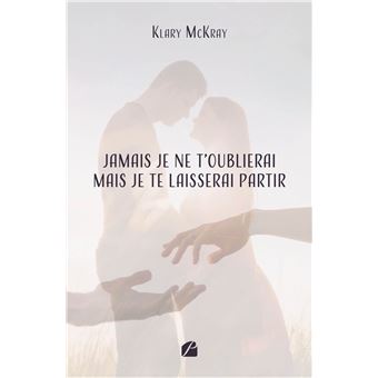 Jamais je ne t'oublierai mais je te laisserai partir - 1
