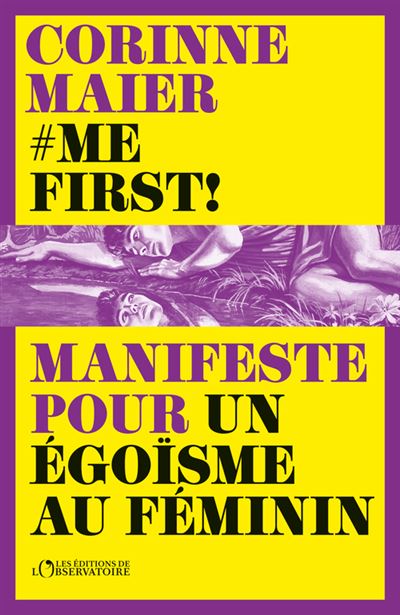 Me First ! Manifeste pour un égoïsme au féminin - Corinne Maier (2024)