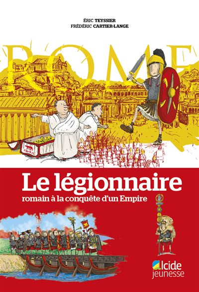 Légionnaire, romain a la conquête d'un empire (le) - Eric Teyssier - Alcide - broché - Document jeunesse