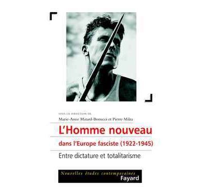 L'Homme nouveau dans l'Europe fasciste (1922-1945) - Marie-Anne Matard-Bonucci - broché
