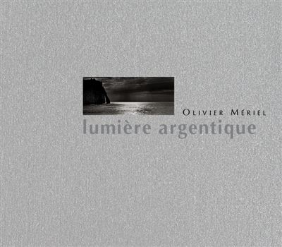 Lumière argentique - Olivier Mériel - broché