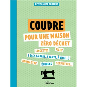 Petit cahier couture : Coudre pour une maison zéro déchet - 1