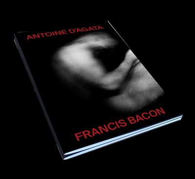 Antoine d'Agata, Francis Bacon Edition bilingue français-anglais
