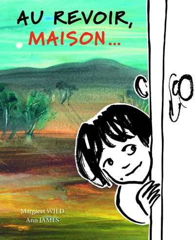 Au revoir, Maison... - Margaret Wild - cartonné