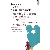 Manuel à l'usage des enfants qui ont des parents difficiles