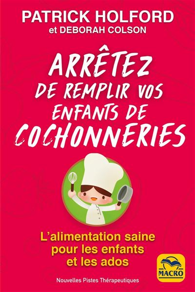 Arrêtez de remplir vos enfants de cochonneries - Patrick Holford - broché