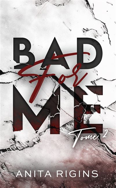 Bad For Me - Le final de la première romance sombre d'Anita Rigins : Bad for me - tome 2