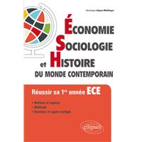 Économie, Sociologie et Histoire du monde contemporain (ESH). Réussir sa 1re année ECE