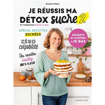 Je réussis ma détox sucre 2 : desserts et goûters à IG bas - 1