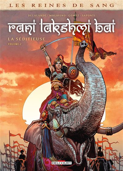 Les reines de sang - Rani Lakshmi Bai, la Séditieuse - Tome 02 (2024)