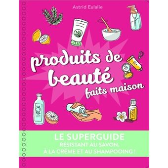Le Superguide Produits de beauté faits maison - 1