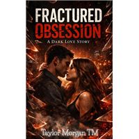 Fractured Obsession: A Dark Love Story