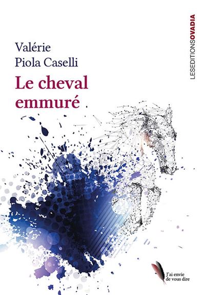 Le cheval emmuré - Valérie Piola-Caselli - Ovadia Eds - broché - Roman