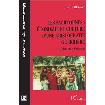 Les pachtounes : économie et culture d'une aristocratie guerrière - 1