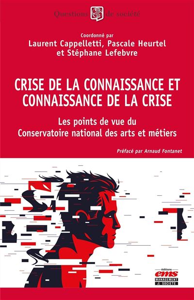 Crise de la connaissance et connaissance de la crise Les points de vue du Conservatoire National des Arts et Métiers - Laurent Cappelletti - Ems Management Et Societes - broché - Essai