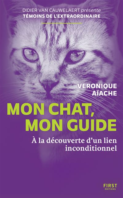 Mon chat, mon guide - À la découverte d'un lien inconditionnel - Véronique Aïache - First - broché - Essai - First