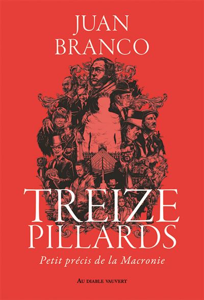 Treize pillards Petit précis de la Macronie - Juan Branco - Au diable vauvert - broché - Essai
