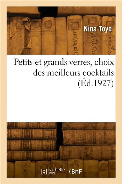 Petits et grands verres, choix des meilleurs cocktails - Nina Toye - broché