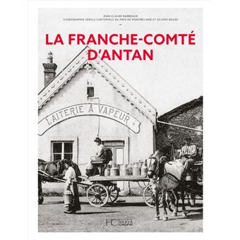 La Franche-Comté d'Antan - Nouvelle édition - 1