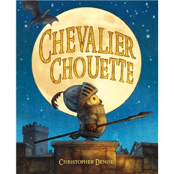 Chevalier Chouette, de Christopher Denise (Kaleidoscope, 2023) – L'île aux  trésors – Lectures et aventures du soir