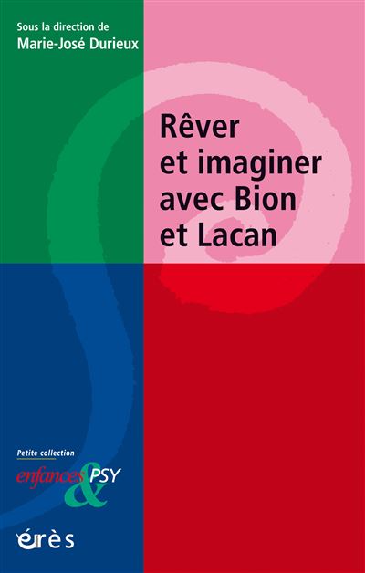 Rêver et imaginer avec Bion et Lacan - Marie-José Durieux - broché