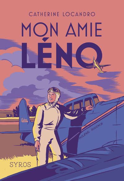 Mon amie Léno - Le roman de la vie héroïque d'Hélène Boucher - Catherine Locandro - broché
