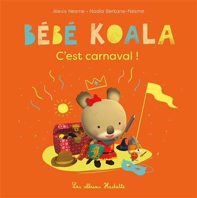 Bébé Koala - C'est carnaval ! - Nadia Berkane - cartonné