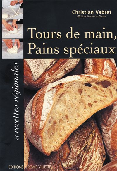 Tours de main, Pains spéciaux Tours de main, pains spéciaux et recettes régionales