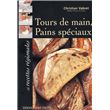 Tours de main, Pains spéciaux Tours de main, pains spéciaux et recettes régionales