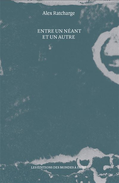 Entre un néant et un autre (NED 2024) - Alex Ratcharge - broché