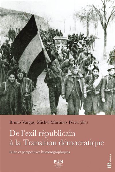 De l’exil républicain à la Transition démocratique Bilan et perspectives historiographiques - Bruno Vargas - Presses Universitaires Du Midi - broché - Essai