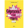 Caprices ? C'est fini !